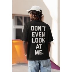 T SHIRT don't even look at me NOIR AVEC UN DESIGN MODERN FIT ET STYLE UNIQUE